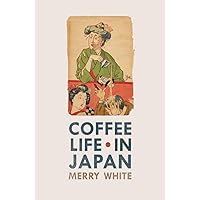 Coffee Life in Japan (Volume 36) Coffee Life in Japan (Volume 36) Paperback Kindle Hardcover