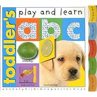 Toddler's Play And Learn: A B C Toddler's Play And Learn: A B C Board book