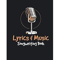 Lyrics And Music Songwriting Book: 100 Lined Pages, A Composition Songwriting, Sheet Music, Art Sound Book, Music Script Paper, Writing Songbook For Lyrics, Notes, And Song Music