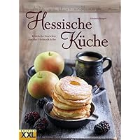 Hessische Küche: Köstliche Gerichte aus der Heimatküche Hessische Küche: Köstliche Gerichte aus der Heimatküche Hardcover