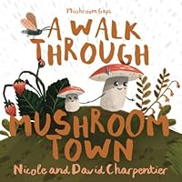 A Walk Through Mushroom Town (Mushroom Gaps) A Walk Through Mushroom Town (Mushroom Gaps) Paperback
