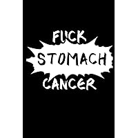 Fuck Stomach Cancer: Encouragement Gift For Cancer Patient| Uplifting Gift For Men & Women With Cancer| Cancer Survivor Gift| Recovery Process Keepsake Journal'Notebook/Diary (Gag Gift)