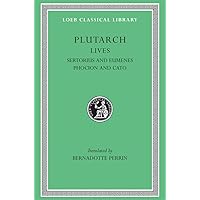 Plutarch Lives, VIII, Sertorius and Eumenes. Phocion and Cato the Younger (Loeb Classical Library®) (Volume VIII) Plutarch Lives, VIII, Sertorius and Eumenes. Phocion and Cato the Younger (Loeb Classical Library®) (Volume VIII) Hardcover