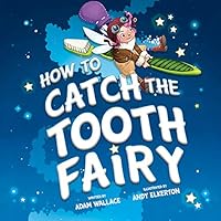 How to Catch the Tooth Fairy How to Catch the Tooth Fairy Hardcover Kindle Audible Audiobook Paperback Audio CD