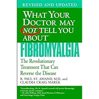 What Your Doctor May Not Tell You About Fibromyalgia: The Revolutionary Treatment That Can Reverse the Disease What Your Doctor May Not Tell You About Fibromyalgia: The Revolutionary Treatment That Can Reverse the Disease Paperback Audible Audiobook