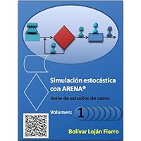 Simulación estocástica con ARENA®. Volumen 1 (Spanish Edition) Simulación estocástica con ARENA®. Volumen 1 (Spanish Edition) Kindle