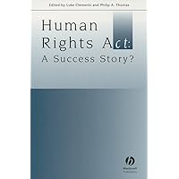 Human Rights ACT: A Success Story? (Journal of Law and Society Special Issues) Human Rights ACT: A Success Story? (Journal of Law and Society Special Issues) Paperback