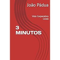 3 MINUTOS: Vida Corporativa Cristã (Portuguese Edition) 3 MINUTOS: Vida Corporativa Cristã (Portuguese Edition) Kindle Hardcover Paperback