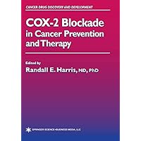 COX-2 Blockade in Cancer Prevention and Therapy (Cancer Drug Discovery and Development) COX-2 Blockade in Cancer Prevention and Therapy (Cancer Drug Discovery and Development) Kindle Hardcover Paperback