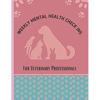 Mental Health Check In Journal for Veterinary Professionals Mental Health Check In Journal for Veterinary Professionals Paperback