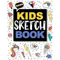 Sketch Book For Kids: Practice How To Draw Workbook, 8.5 x 11 Large Blank Pages For Sketching (Classroom Edition Sketchbook For Kids, Journal And Sketch Pad For Drawing and Doodling)