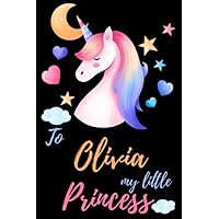 To Olivia my little princess Notebook Family Birthday Gift: Lined Notebook / Journal Gift, 101 Pages, 6x9, Soft Cover, Matte Finish