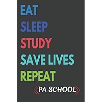 Eat Sleep Study Save Lives Repeat: Gift for Women, Men | World's Greatest Physician Assistant Notebook, PA School, Future PA, Medium College-Ruled ... | 120 page, Lined, 6x9 (15.2 x 22.9 cm)