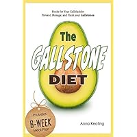 The Gallstone Diet: Foods for Your Gallbladder – Prevent, Manage, and Flush your Gallstones The Gallstone Diet: Foods for Your Gallbladder – Prevent, Manage, and Flush your Gallstones Paperback Kindle