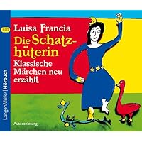 Die Schatzhüterin: Klassische Märchen neu erzählt Die Schatzhüterin: Klassische Märchen neu erzählt Audio CD