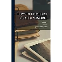 Physici Et Medici Graeci Minores; Volume 1 (Greek Edition) Physici Et Medici Graeci Minores; Volume 1 (Greek Edition) Hardcover Paperback