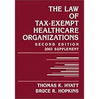 The Law of Tax-Exempt Healthcare Organizations 2003 Cumulative Supplement (Intellectual Property-General, Law, Accounting & Finance, Management, Licensing, Special Topics)