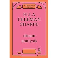 Dream Analysis: A Practical Handbook of Psychoanalysis (Maresfield Library) Dream Analysis: A Practical Handbook of Psychoanalysis (Maresfield Library) Paperback Kindle Hardcover