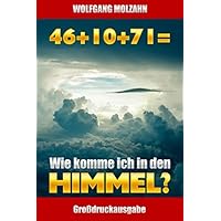 46+10+71 = Wie komme ich in den Himmel?: Großdruckausgabe (German Edition) 46+10+71 = Wie komme ich in den Himmel?: Großdruckausgabe (German Edition) Kindle Paperback