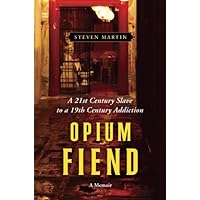 Opium Fiend: A 21st Century Slave to a 19th Century Addiction Opium Fiend: A 21st Century Slave to a 19th Century Addiction Kindle Hardcover