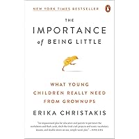 The Importance of Being Little: What Young Children Really Need from Grownups The Importance of Being Little: What Young Children Really Need from Grownups Paperback Audible Audiobook Kindle Hardcover MP3 CD