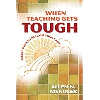 When Teaching Gets Tough: Smart Ways to Reclaim Your Game When Teaching Gets Tough: Smart Ways to Reclaim Your Game Kindle Paperback