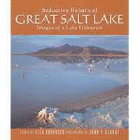 Seductive Beauty of Great Salt Lake: Images of a Lake Unknown Seductive Beauty of Great Salt Lake: Images of a Lake Unknown Paperback