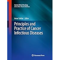 Principles and Practice of Cancer Infectious Diseases (Current Clinical Oncology) Principles and Practice of Cancer Infectious Diseases (Current Clinical Oncology) Hardcover Kindle Paperback