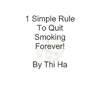 1 Simple rule to quit smoking forever!: How to quit smoking at no cost!
