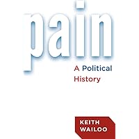 Pain: A Political History Pain: A Political History Kindle Paperback Hardcover