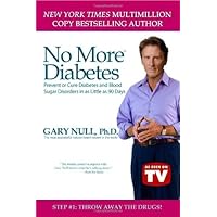 No More Diabetes: Prevent or Cure Diabetes and Blood Sugar Disorders in as Little as 90 Days No More Diabetes: Prevent or Cure Diabetes and Blood Sugar Disorders in as Little as 90 Days Kindle Paperback