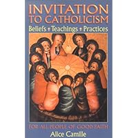 Invitation To Catholicism: Beliefs + Teachings + Practices Invitation To Catholicism: Beliefs + Teachings + Practices Paperback Mass Market Paperback