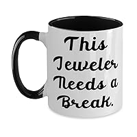 Motivational Jeweler Gifts, This Jeweler Needs a Break, Beautiful Two Tone 11oz Mug For Coworkers From Team Leader, Inexpensive jewelry gifts, Cheap jewelry for gifts, Budget friendly jewelry gifts,