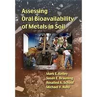 Assessing Oral Bioavailability of Metals in Soil Assessing Oral Bioavailability of Metals in Soil Hardcover