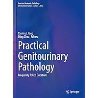 Practical Genitourinary Pathology: Frequently Asked Questions (Practical Anatomic Pathology) Practical Genitourinary Pathology: Frequently Asked Questions (Practical Anatomic Pathology) Kindle Hardcover Paperback