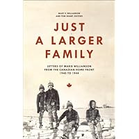 Just a Larger Family: Letters of Marie Williamson from the Canadian Home Front,1940–1944 (Life Writing) Just a Larger Family: Letters of Marie Williamson from the Canadian Home Front,1940–1944 (Life Writing) Kindle Audible Audiobook Paperback Hardcover