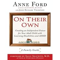 On Their Own: Creating an Independent Future for Your Adult Child With Learning Disabilities and ADHD: A Family Guide On Their Own: Creating an Independent Future for Your Adult Child With Learning Disabilities and ADHD: A Family Guide Kindle Hardcover Paperback