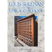 Louis Sullivan: And the Chicago School Louis Sullivan: And the Chicago School Hardcover Paperback