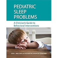 Pediatric Sleep Problems: A Clinician's Guide to Behavioral Interventions Pediatric Sleep Problems: A Clinician's Guide to Behavioral Interventions Hardcover Kindle
