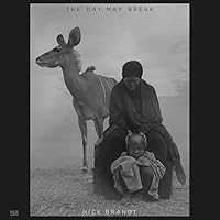 Nick Brandt: The Day May Break Nick Brandt: The Day May Break Hardcover