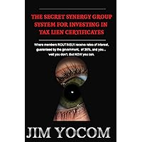 The Secret Synergy Group System For Investing In Tax Lien Certificates The Secret Synergy Group System For Investing In Tax Lien Certificates Paperback Kindle