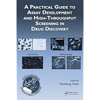 A Practical Guide to Assay Development and High-Throughput Screening in Drug Discovery (Critical Reviews in Combinatorial Chemistry) A Practical Guide to Assay Development and High-Throughput Screening in Drug Discovery (Critical Reviews in Combinatorial Chemistry) Hardcover Kindle Paperback