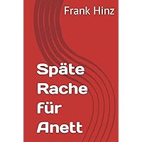 Späte Rache für Anett (German Edition) Späte Rache für Anett (German Edition) Kindle Hardcover Paperback