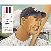 Lou Gehrig: The Luckiest Man Lou Gehrig: The Luckiest Man Paperback Hardcover