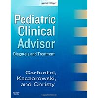 Pediatric Clinical Advisor: Instant Diagnosis and Treatment, Textbook, Website Pediatric Clinical Advisor: Instant Diagnosis and Treatment, Textbook, Website Hardcover