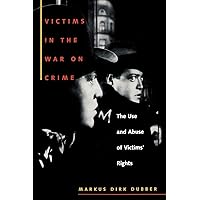 Victims in the War on Crime: The Use and Abuse of Victims' Rights (Critical America Book 47) Victims in the War on Crime: The Use and Abuse of Victims' Rights (Critical America Book 47) Kindle Paperback