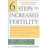 6 Steps to Increased Fertility: An Integrated Medical and Mind/Body Approach To Promote Conception 6 Steps to Increased Fertility: An Integrated Medical and Mind/Body Approach To Promote Conception Hardcover Paperback