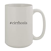 #cirrhosis - 15oz Ceramic White Coffee Mug, White