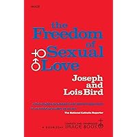 The Freedom of Sexual Love (Complete and Unabridged) The Freedom of Sexual Love (Complete and Unabridged) Paperback Hardcover Mass Market Paperback
