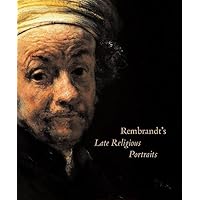 Rembrandt's Late Religious Portraits Rembrandt's Late Religious Portraits Hardcover